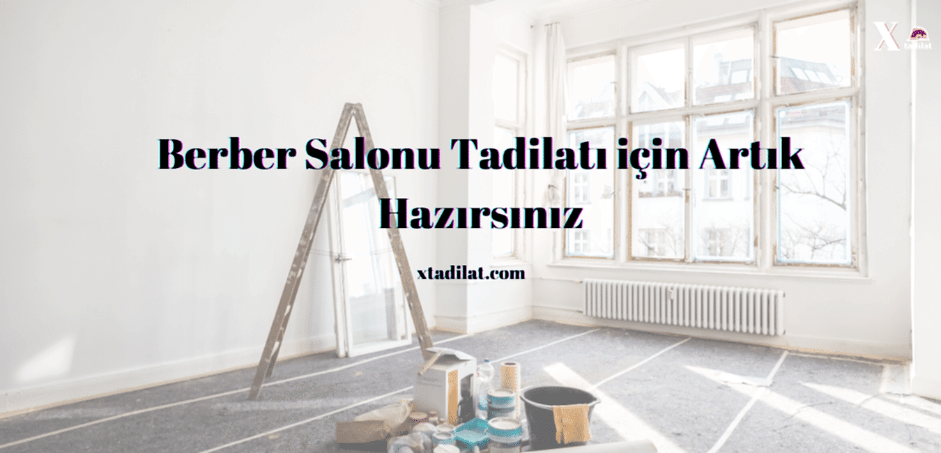 Berber Salonu Tadilatı için Artık Hazırsınız